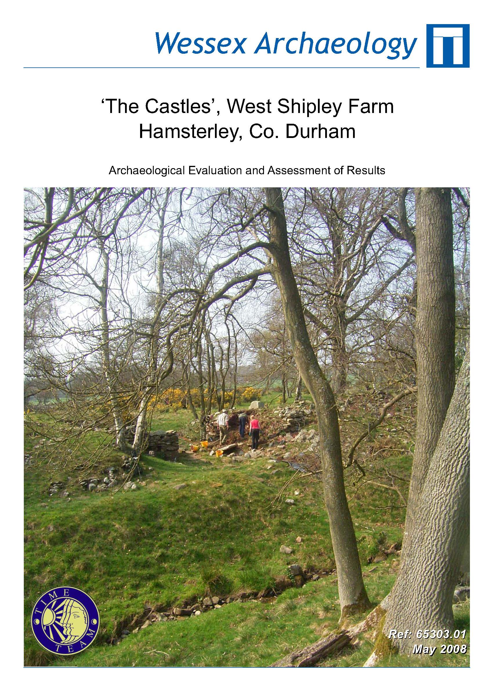 Thumbnail representing Time Team - 'The Castles', West Shipley Farm, Hamsterley, Co. Durham - Archaeological Evaluation and Assessment of Results